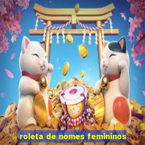 roleta de nomes femininos